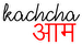 KACHCHA AAM - Home