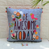Be Awesome Today Cushion Cover